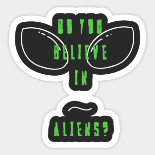 Do you believe in aliens? Sticker